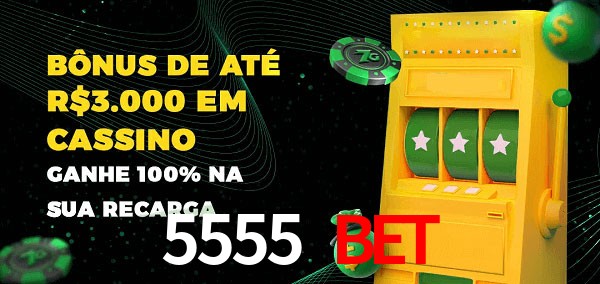 5555 BET melhor bônus de depósito
